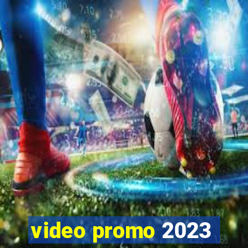 video promo 2023